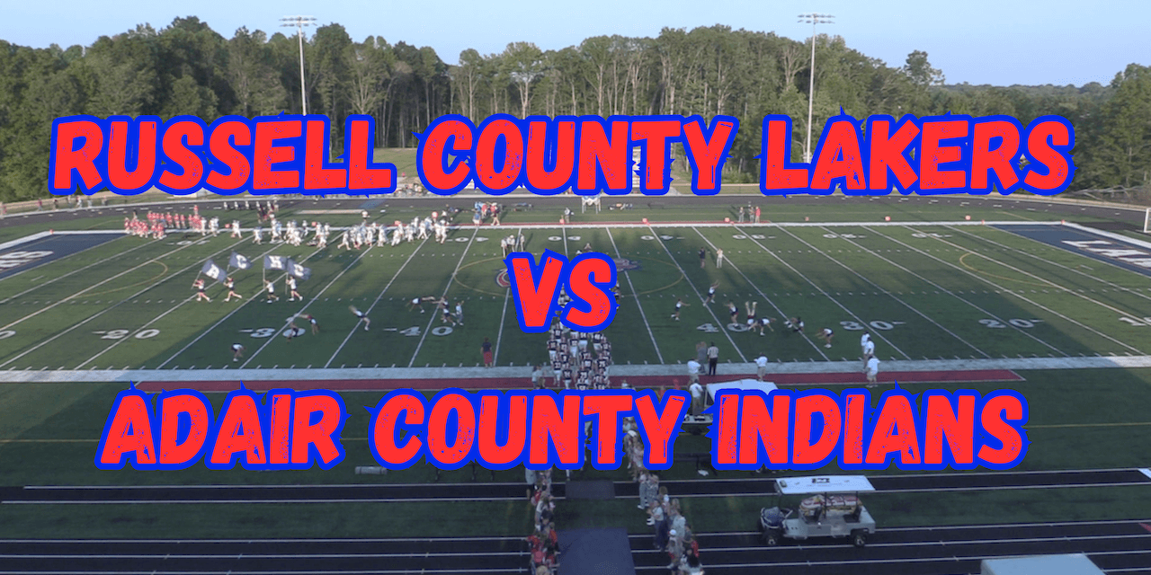 Football – Russell County Lakers – Opening Day – New Field – August 23, 2024 – vs Adair County